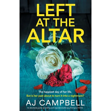 Left at the Altar: An absolutely pulse-pounding and unputdownable psychological thriller