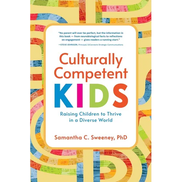 Culturally Competent Kids: Raising Children to Thrive in a Diverse World