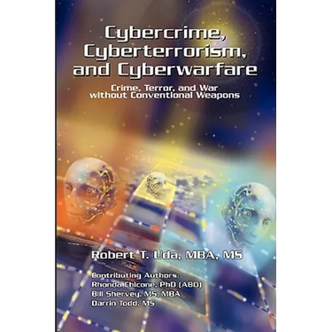 Cybercrime, Cyberterrorism, and Cyberwarfare