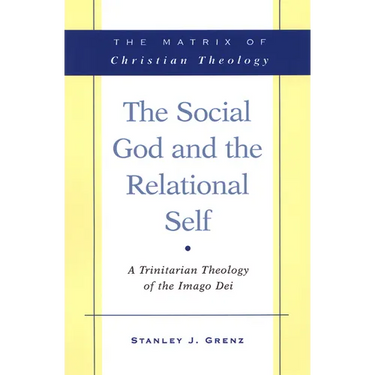 The Social God and the Relational Self: A Trinitarian Theology of the Imago Dei