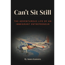 Can't Sit Still: The Adventurous Life of an Immigrant Entrepreneur