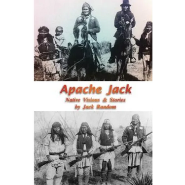 Apache Jack: Native Visions & Stories