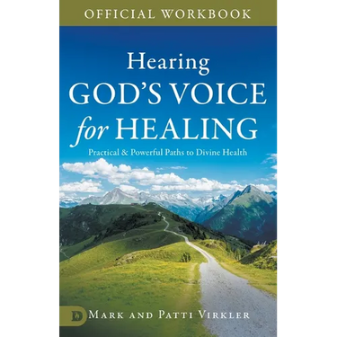 The Official Workbook for Hearing God's Voice for Healing: Practical and Powerful Paths to Divine Health