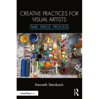 Creative Practices for Visual Artists: Time, Space, Process