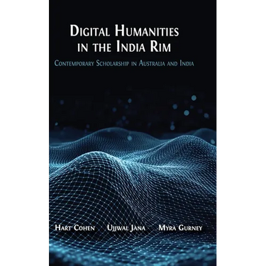 Digital Humanities in the India Rim: Contemporary Scholarship in Australia and India