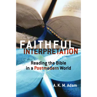 Faithful Interpretation: Reading the Bible in a Postmodern World