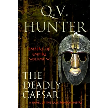 The Deadly Caesar: A Novel of the Late Roman Empire