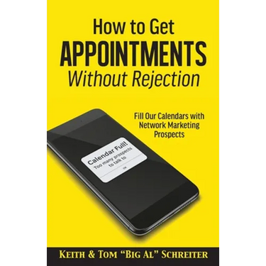 How to Get Appointments Without Rejection: Fill Our Calendars with Network Marketing Prospects