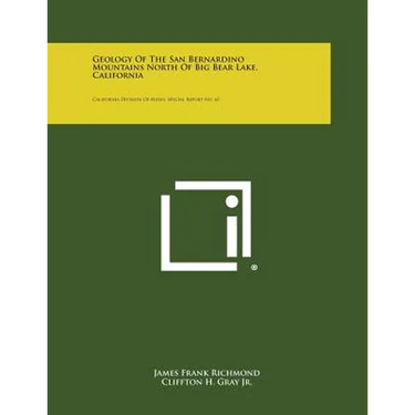 Geology of the San Bernardino Mountains North of Big Bear Lake, California: California Division of Mines, Special Report No. 65