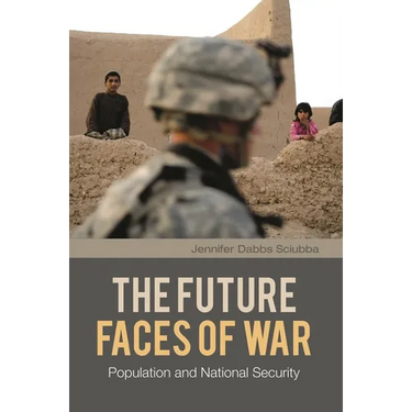 The Future Faces of War: Population and National Security