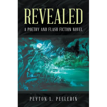 Revealed: A Poetry and Flash Fiction Novel