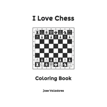 I Love Chess: Coloring Book