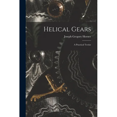 Helical Gears: A Practical Tretise