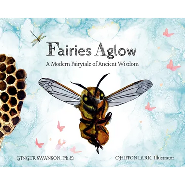 Fairies Aglow: A Modern Fairytale of Ancient Wisdom