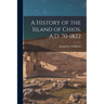 A History of the Island of Chios, A.D. 70-1822