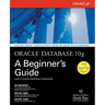 Oracle Database 10g: A Beginner's Guide