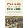 Italians Swindled to New York: False Promises at the Dawn of Immigration