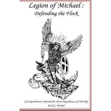 Legion of Michael: Defending the Flock: A Comprehensive Manual for Protecting Houses of Worship