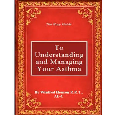 The Easy Guide to Understanding and Managing Your Asthma