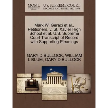 Mark W. Geraci et al., Petitioners, V. St. Xavier High School et al. U.S. Supreme Court Transcript of Record with Supporting Pleadings