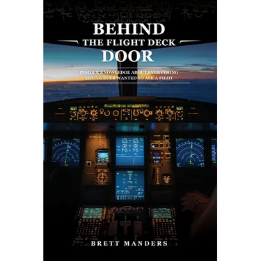 Behind The Flight Deck Door: Insider Knowledge About Everything You Have Ever Wanted To Ask A Pilot
