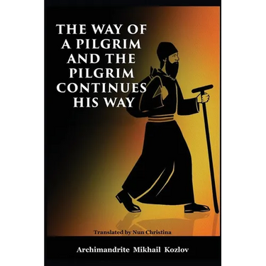 The Way of a Pilgrim and the Pilgrim Continues His Way