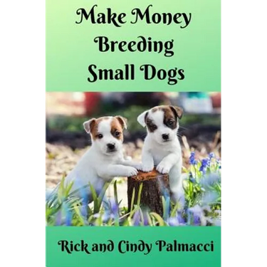 Make Money Breeding Small Dogs