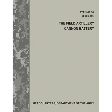 The Field Artillery Cannon Battery (ATP 3-09.50 / FM 6-50)