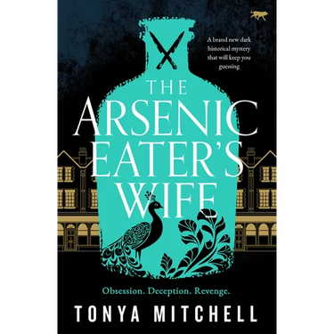 The Arsenic Eater's Wife: A Brand New Dark Historical Mystery That Will Keep You Guessing