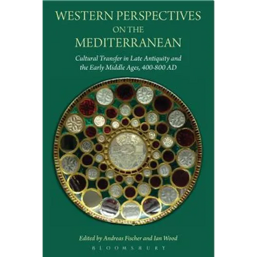 Western Perspectives on the Mediterranean: Cultural Transfer in Late Antiquity and the Early Middle Ages, 400-800 AD