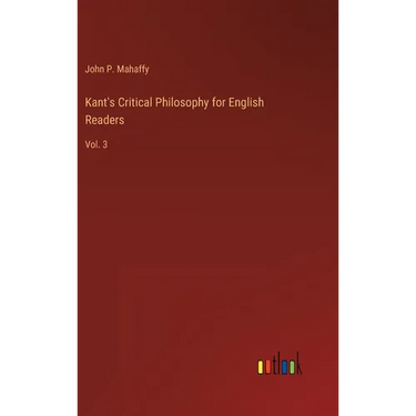 Kant's Critical Philosophy for English Readers: Vol. 3