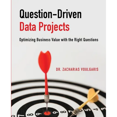 Question-Driven Data Projects: Optimizing Business Value with the Right Questions