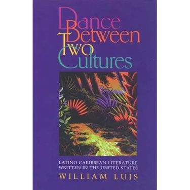 Dance Between Two Cultures: Latino Caribbean Literature Written in the United States
