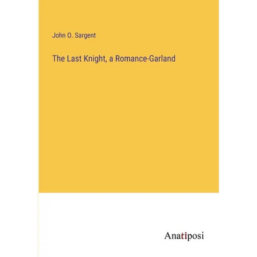 The Last Knight, a Romance-Garland