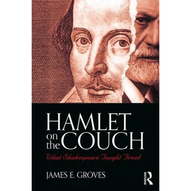Hamlet on the Couch: What Shakespeare Taught Freud