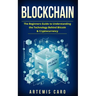 Blockchain: The Beginners Guide To Understanding The Technology Behind Bitcoin & Cryptocurrency