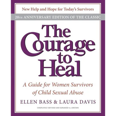 The Courage to Heal: A Guide for Women Survivors of Child Sexual Abuse