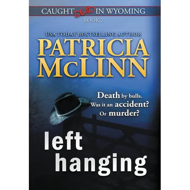 Left Hanging (Caught Dead In Wyoming, Book 2)