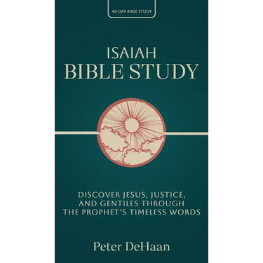 Isaiah Bible Study: Discover Jesus, Justice, and Gentiles through the Prophet's Timeless Words