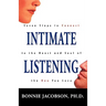 Intimate Listening: Seven Steps to Connect to the Heart and Soul of the One You Love