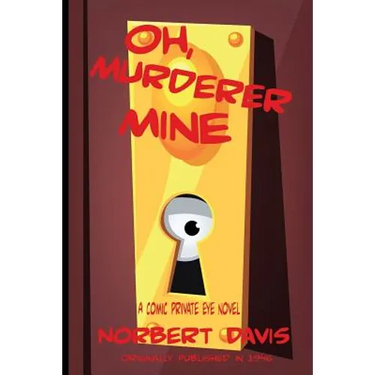 Oh, Murderer Mine: A Hardboiled Mystery of Deception and Danger