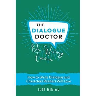 The Dialogue Doctor on Writing Emotion: How to Create an Emotional Journey that will Captivate Readers