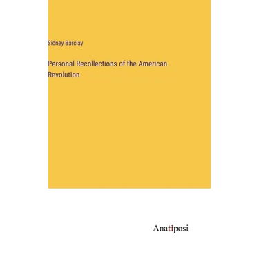 Personal Recollections of the American Revolution