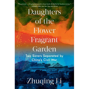 Daughters of the Flower Fragrant Garden: Two Sisters Separated by China's Civil War
