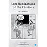 Late Realizations of the Obvious