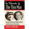 In Search of The Thin Man: Dashiell Hammett, William Powell and the Classic Film Series