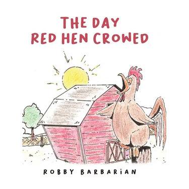 The Day Red Hen Crowed