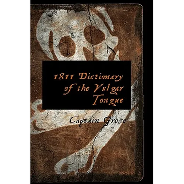 1811 Dictionary of the Vulgar Tongue