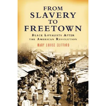 From Slavery to Freetown: Black Loyalists After the American Revolution