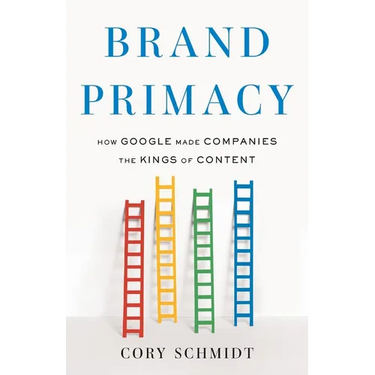 Brand Primacy: How Google Made Companies the Kings of Content